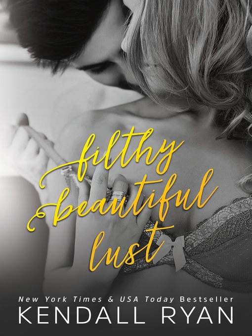 Title details for Filthy Beautiful Lust by Kendall Ryan - Available